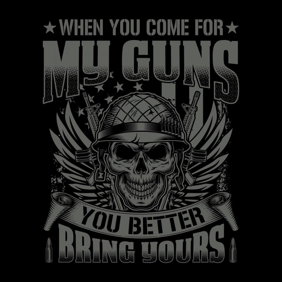 quando voi venire per mio pistole voi meglio portare il tuo - cranio con pistola maglietta design , manifesto vettore