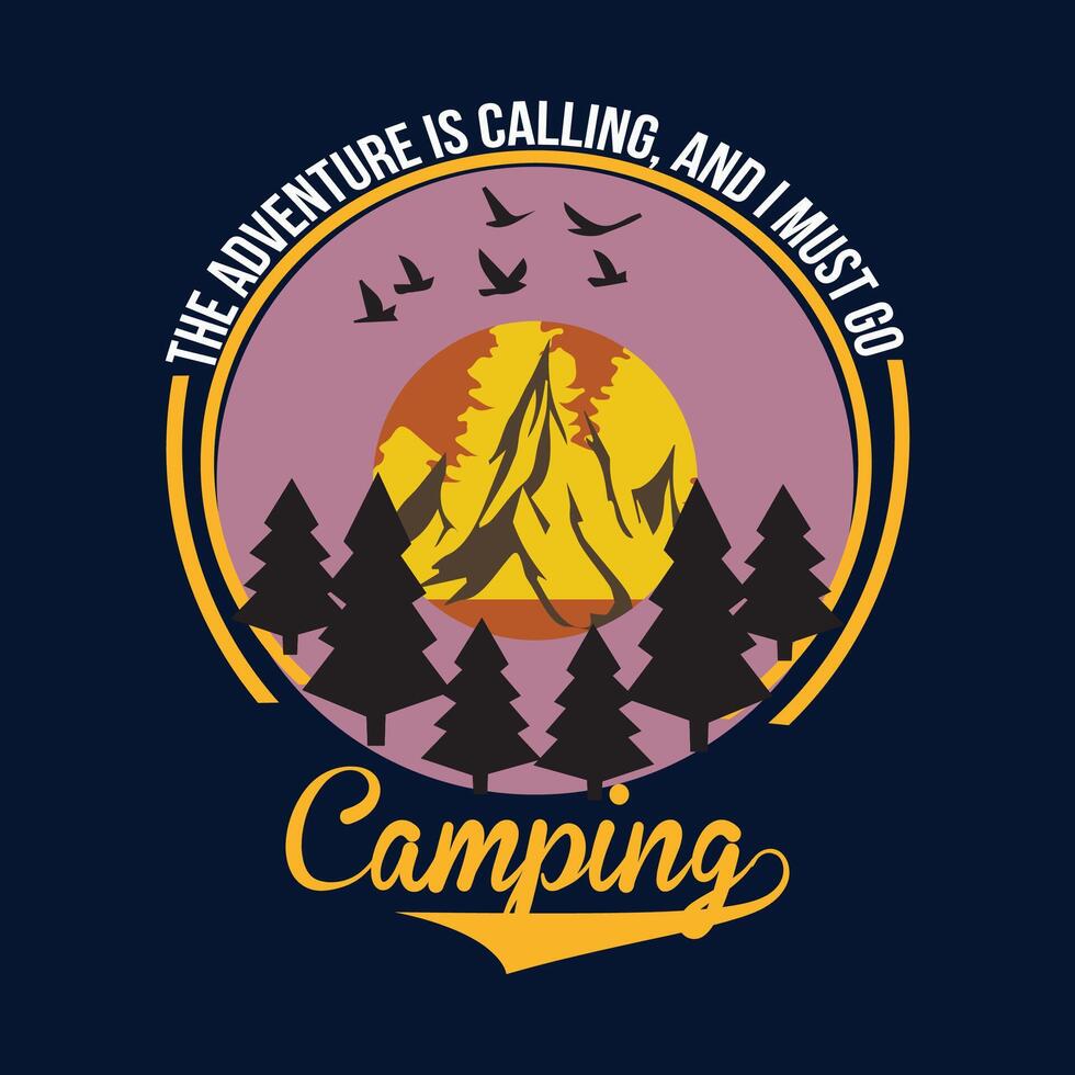 il avventura è chiamando, e io dovere partire campeggio- avventura t camicia design vettore
