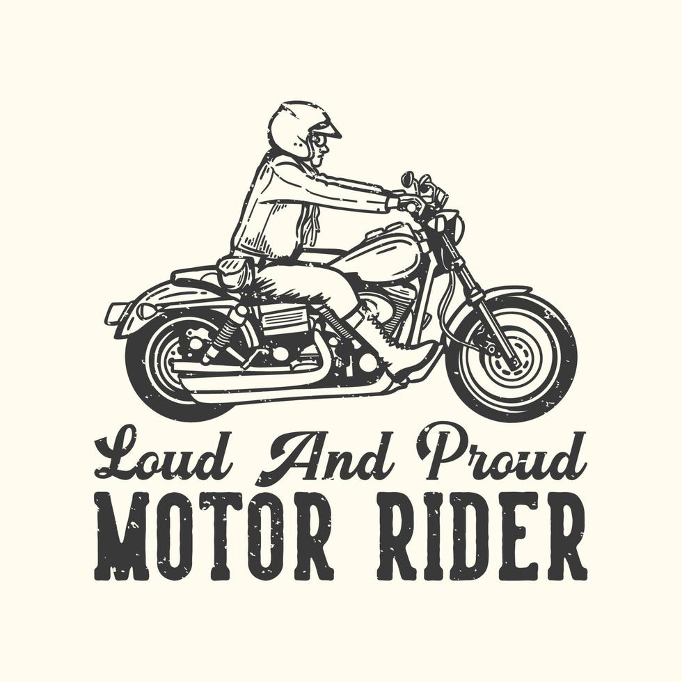 t-shirt design slogan tipografia forte e orgoglioso motociclista con uomo in sella a moto illustrazione vintage vettore