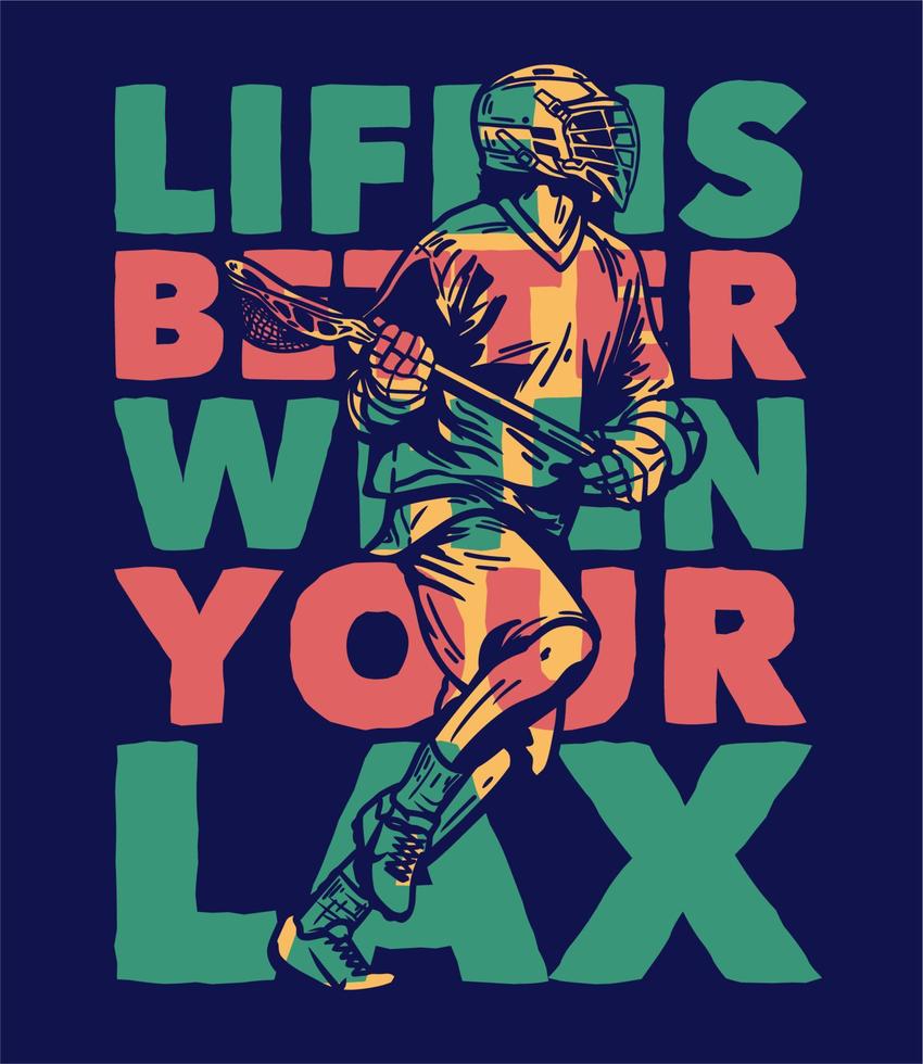 la vita del design della maglietta è migliore quando sei rilassato con l'uomo che corre e tiene il bastone da lacrosse quando giochi a lacrosse vintage illustration vettore