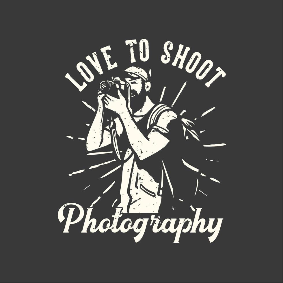 t-shirt design slogan tipografia ama scattare fotografie con l'uomo che scatta foto con l'illustrazione vintage della fotocamera vettore