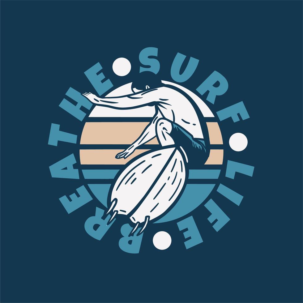 logo design surf vita respirare con l'uomo che fa surf illustrazione vintage vettore