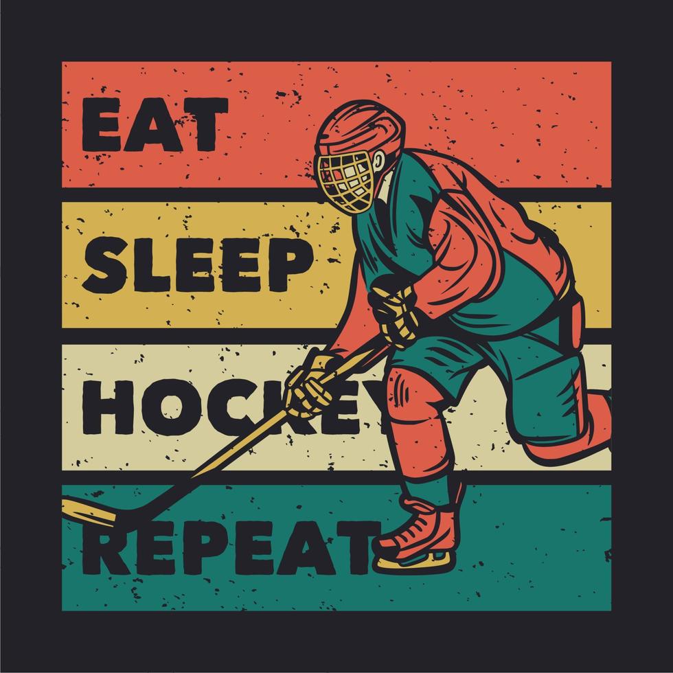 t shirt design mangiare dormire hockey ripetere con l'uomo che gioca a hockey illustrazione vintage vettore