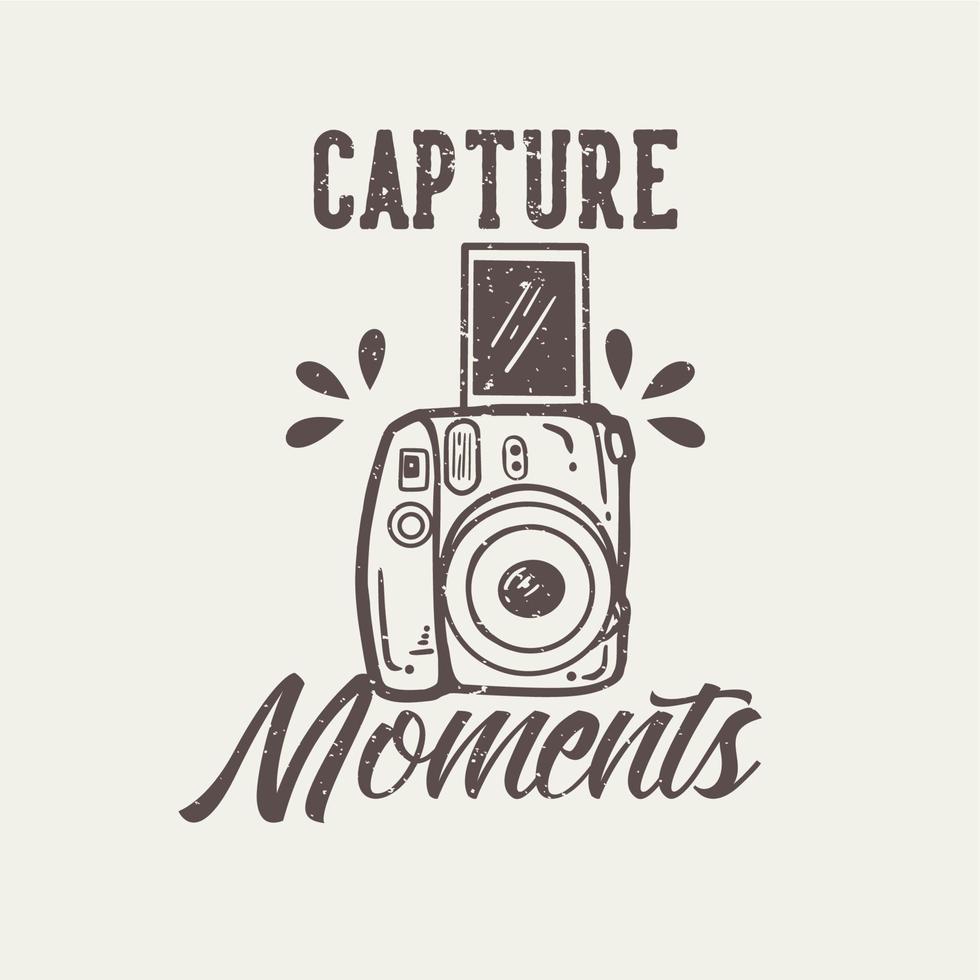 t-shirt design slogan tipografia cattura momenti con l'illustrazione vintage della fotocamera vettore