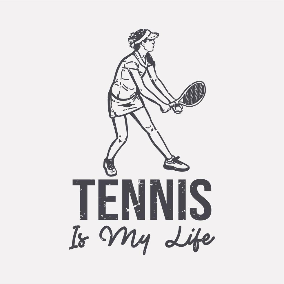 t-shirt design slogan tipografia il tennis è la mia vita con il giocatore di tennis che fa servire l'illustrazione vintage vettore