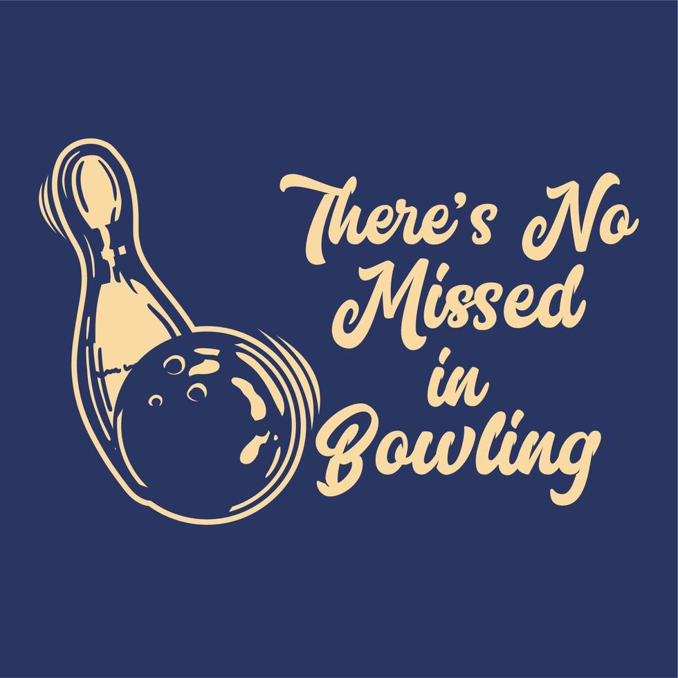 t shirt design non c'è da perdere nel bowling con la palla da bowling che colpisce il birillo bowling illustrazione vintage vettore