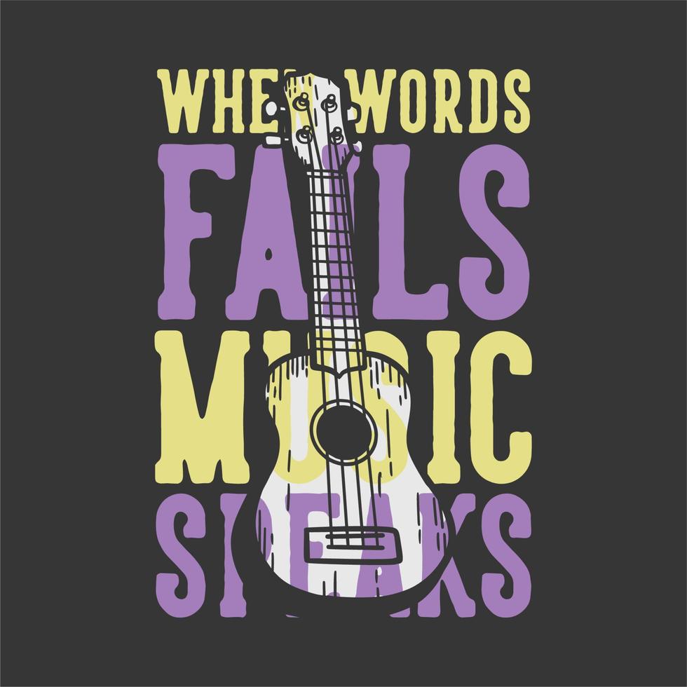 t-shirt design slogan tipografia quando le parole falliscono la musica parla con l'illustrazione vintage di ukulele vettore