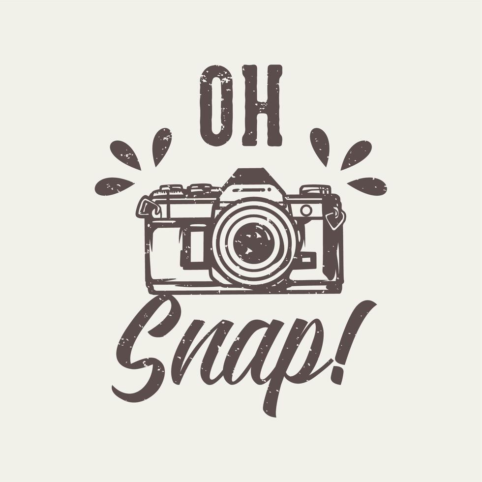 t-shirt design slogan tipografia oh snap con illustrazione vintage della fotocamera vettore