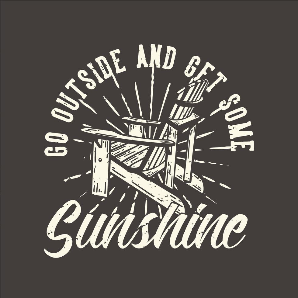 t-shirt design slogan tipografia esci e prendi un po 'di sole con l'illustrazione vintage della sedia in legno da picnic vettore
