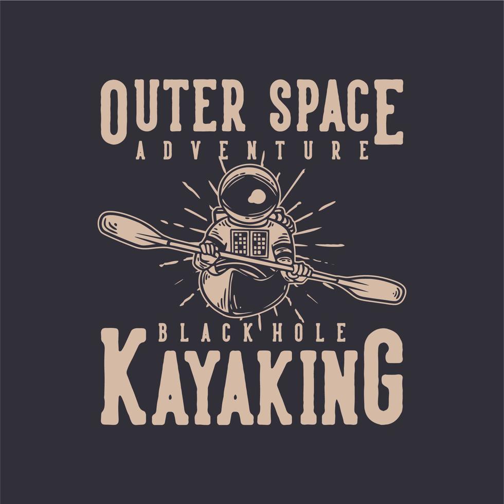 t-shirt design avventura nello spazio esterno buco nero kayak con astronauta kayak illustrazione vintage vettore