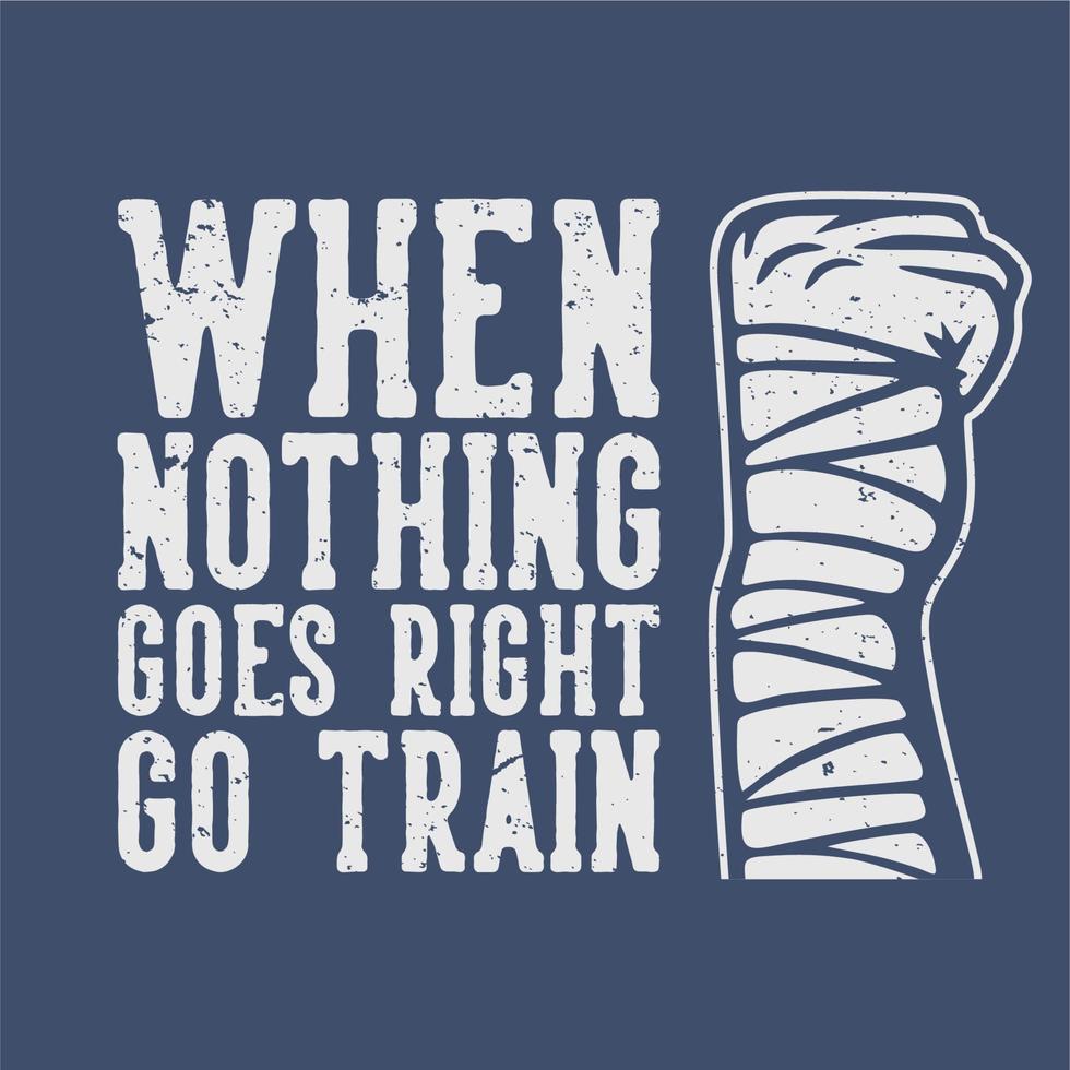 design della maglietta quando niente va bene, vai in treno combattente illustrazione vintage vettore