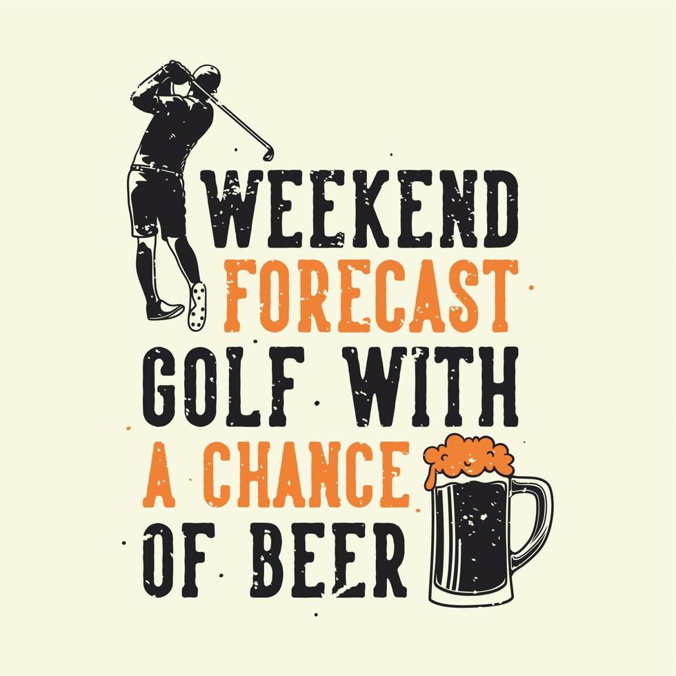il fine settimana di tipografia con slogan vintage prevede il golf con una possibilità di birra per il design della maglietta vettore