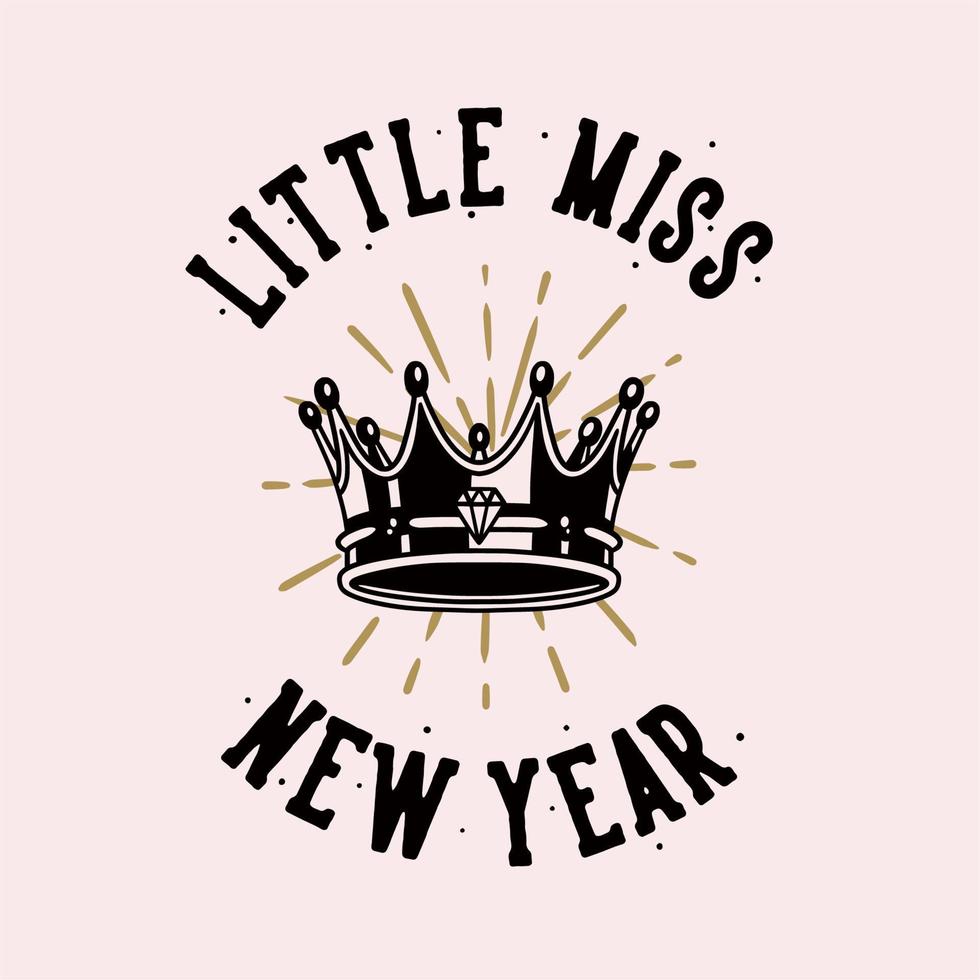 tipografia slogan vintage little miss new year per il design della maglietta vettore