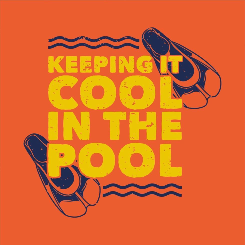 tipografia con slogan vintage che si mantiene al fresco in piscina per il design della maglietta vettore