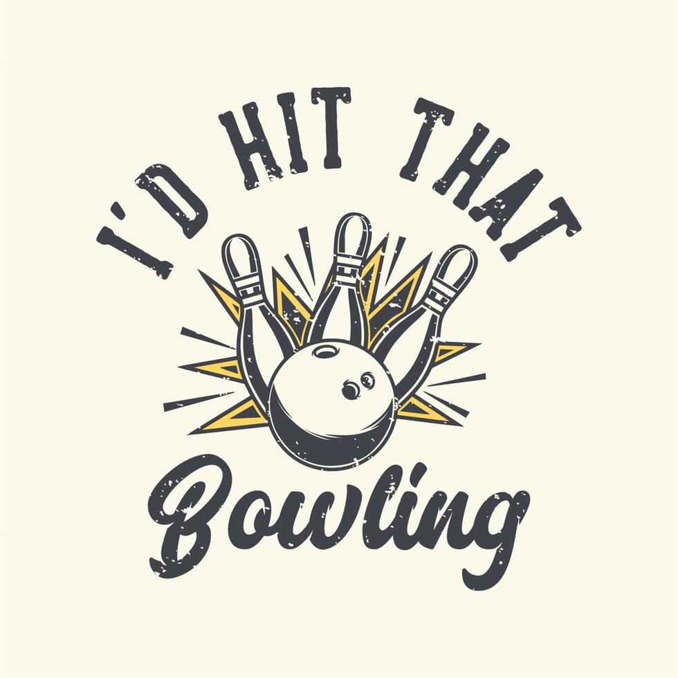 tipografia slogan vintage Id that bowling for t shirt design vettore