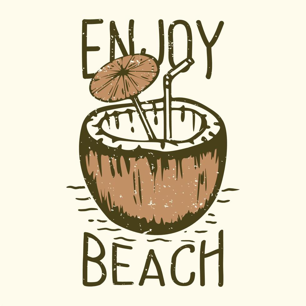 t-shirt design slogan tipografia goditi la spiaggia con illustrazione vintage di succo di cocco vettore