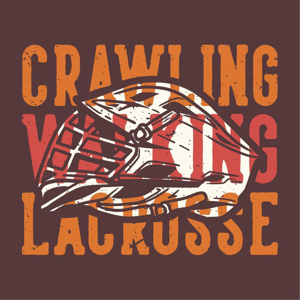 t-shirt design slogan tipografia strisciando a piedi lacrosse con illustrazione vintage casco lacrosse vettore