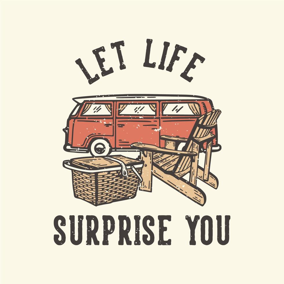 t-shirt design slogan tipografia lascia che la vita ti sorprenda con elementi da picnic illustrazione vintage vettore