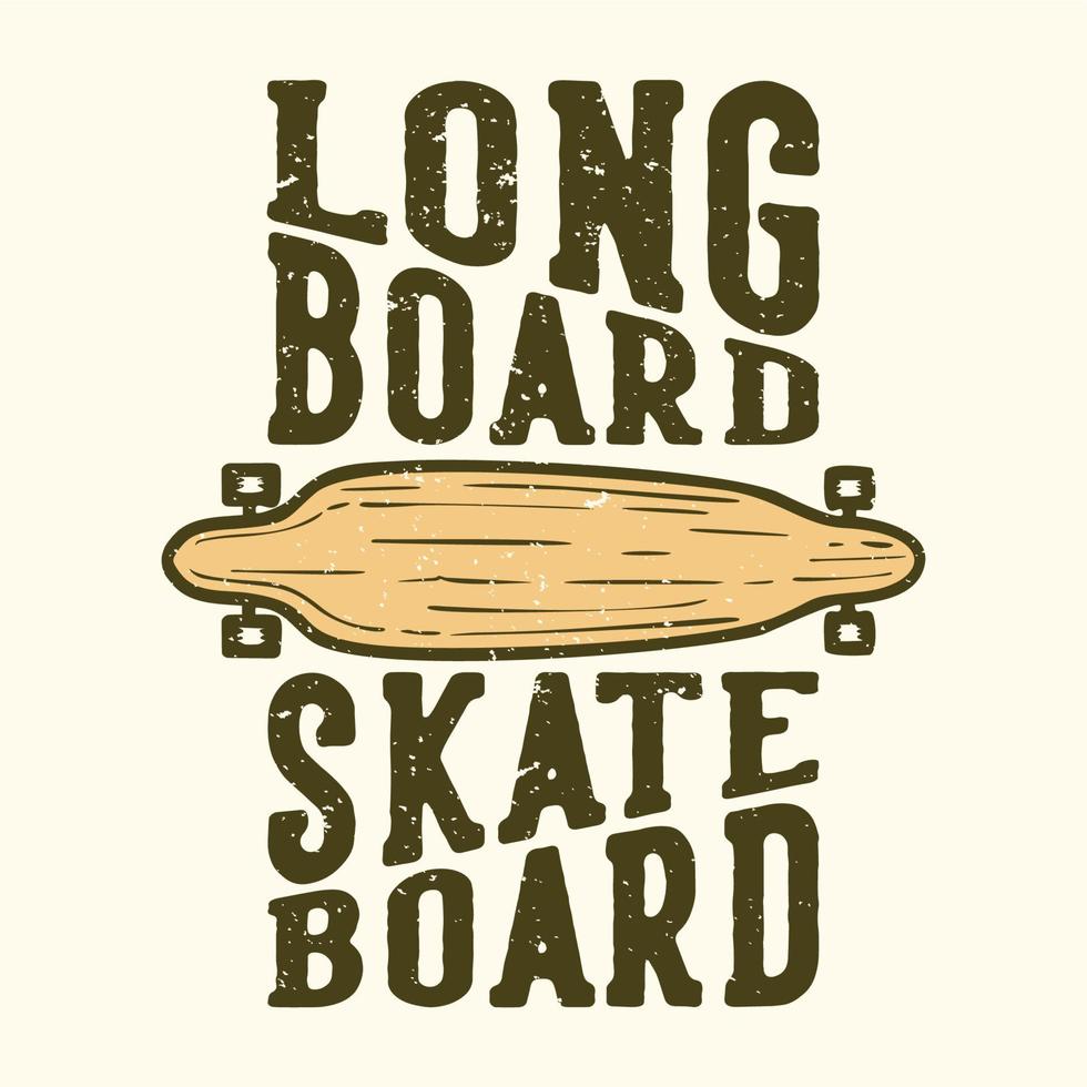 t-shirt design slogan tipografia tavola lunga skateboard con illustrazione vintage di skateboard vettore