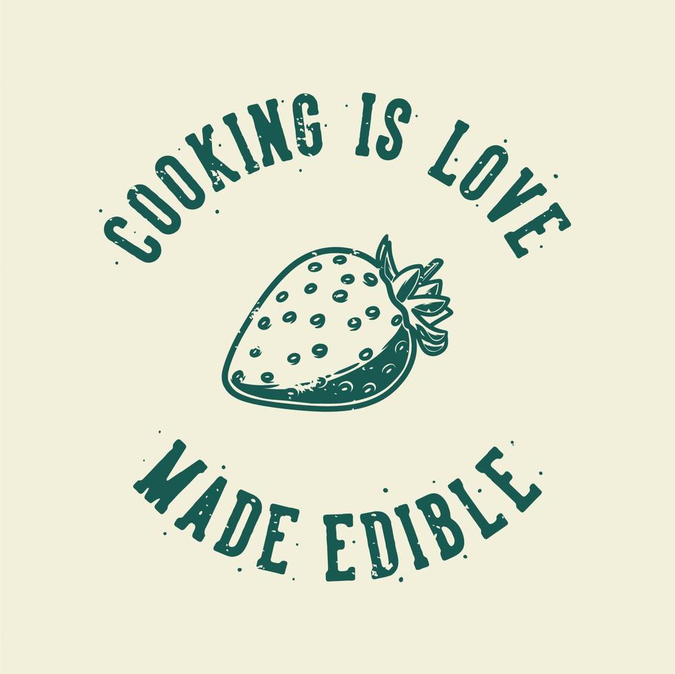 la tipografia con slogan vintage la cucina è amore reso commestibile per il design della maglietta vettore