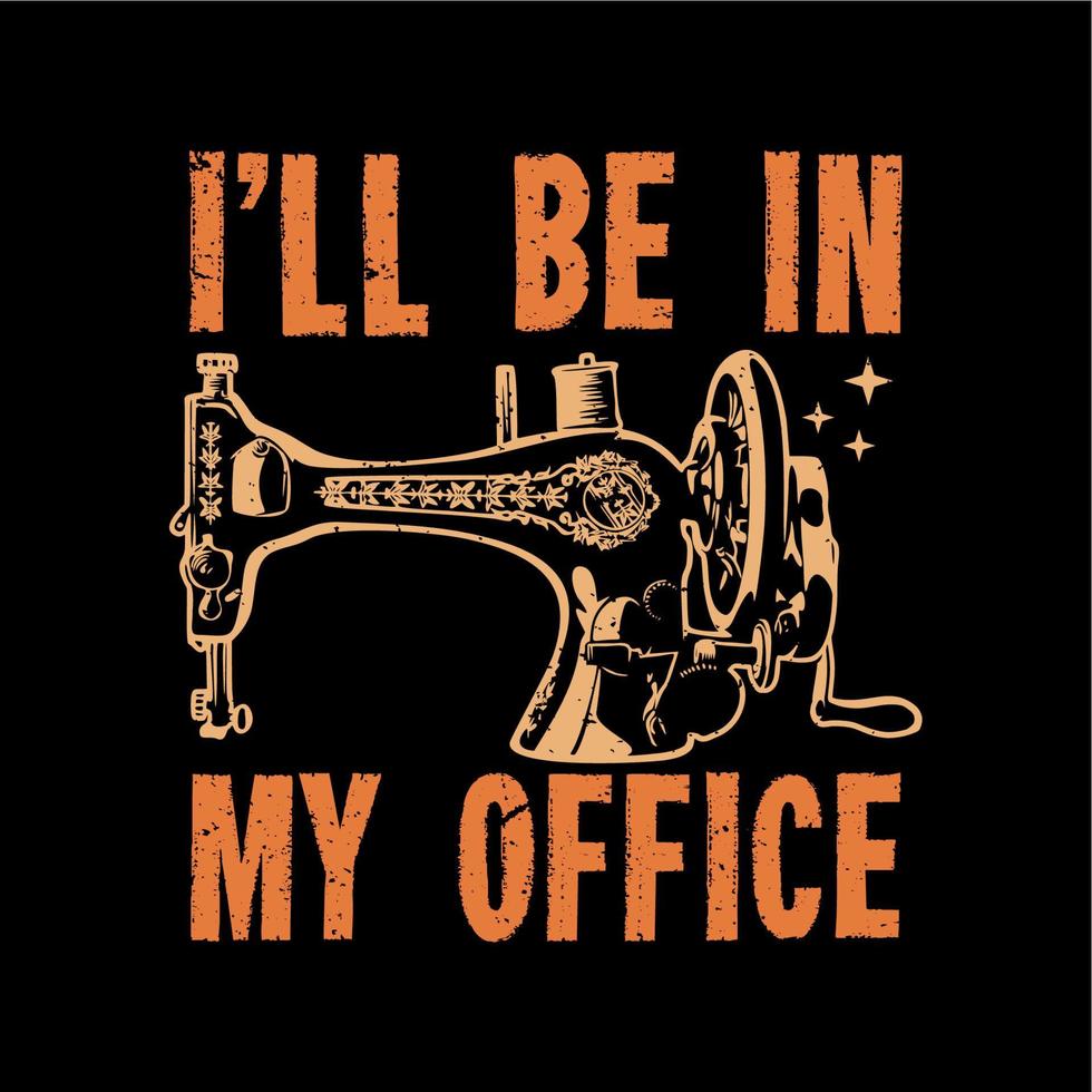 t shirt design sarò nel mio ufficio vettore