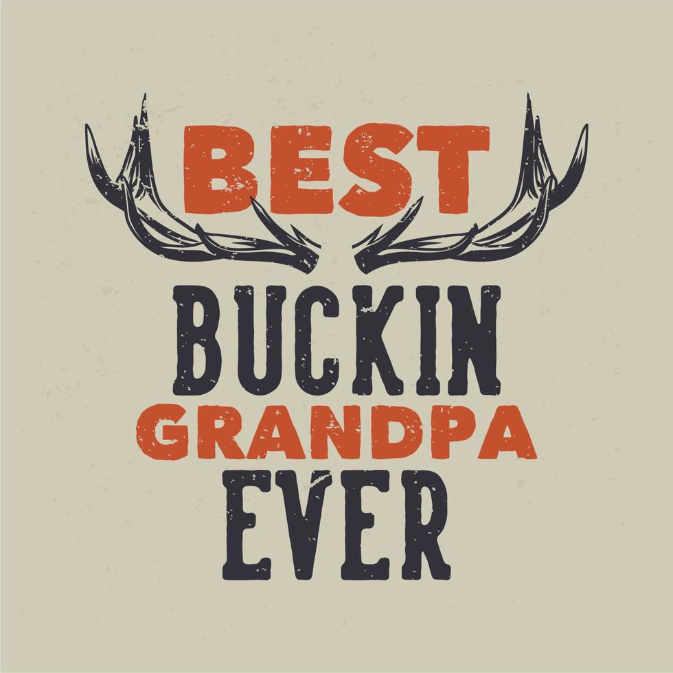 t shirt design miglior nonno buckin mai con illustrazione vintage di corna di cervo vettore