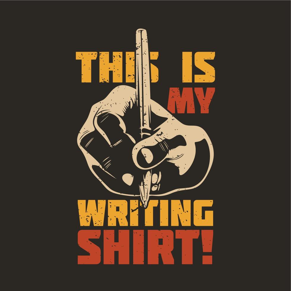 t shirt design questa è la mia maglietta da scrittura con la mano che tiene una penna e un'illustrazione vintage di sfondo marrone vettore