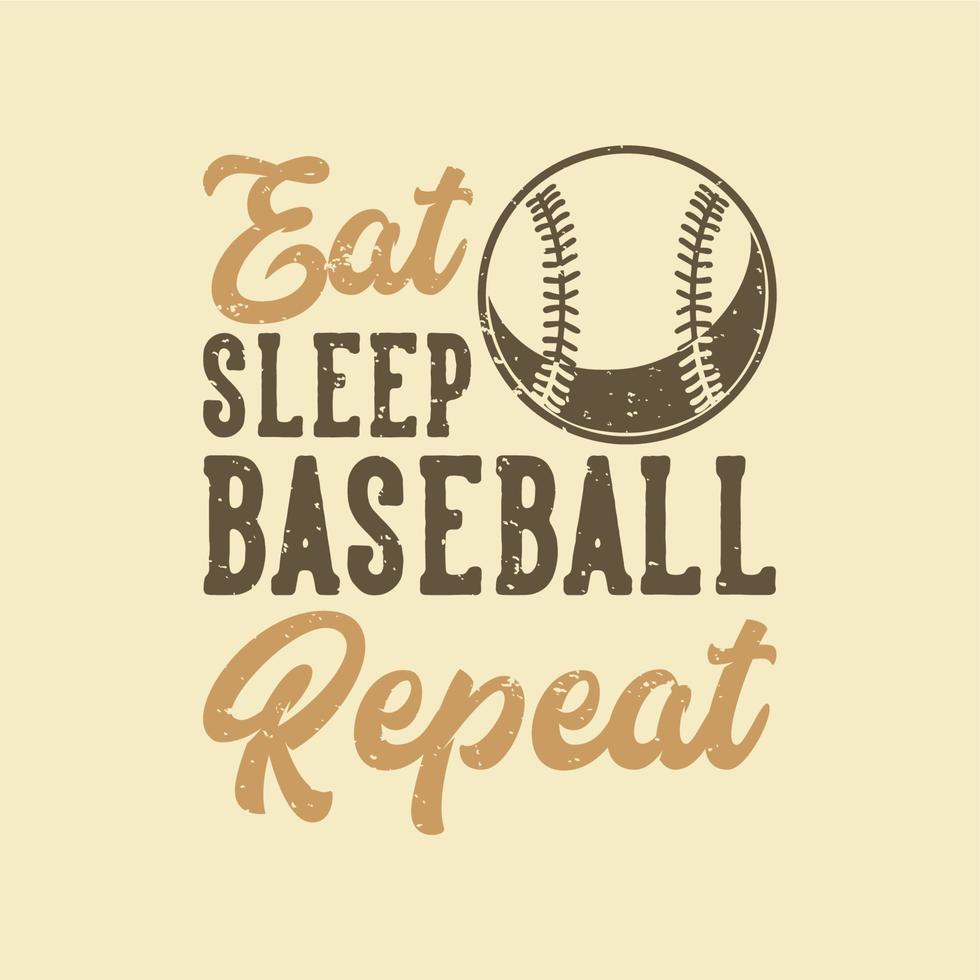 tipografia slogan vintage mangiare dormire baseball ripetere per il design della maglietta vettore