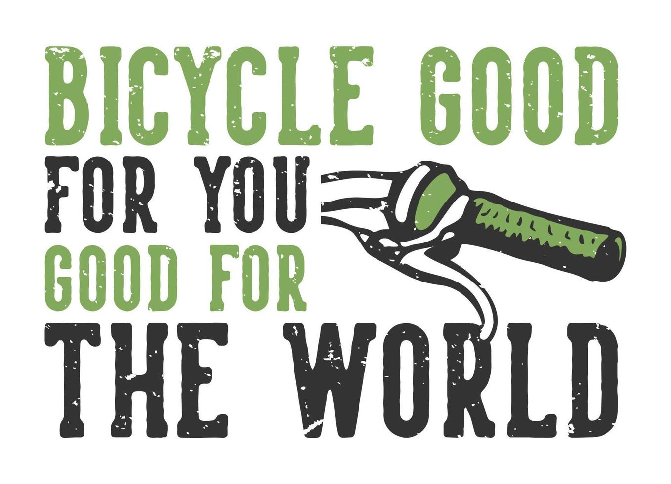 t-shirt design slogan tipografia bicicletta fa bene a te fa bene al mondo con il manubrio della bicicletta illustrazione vintage vettore