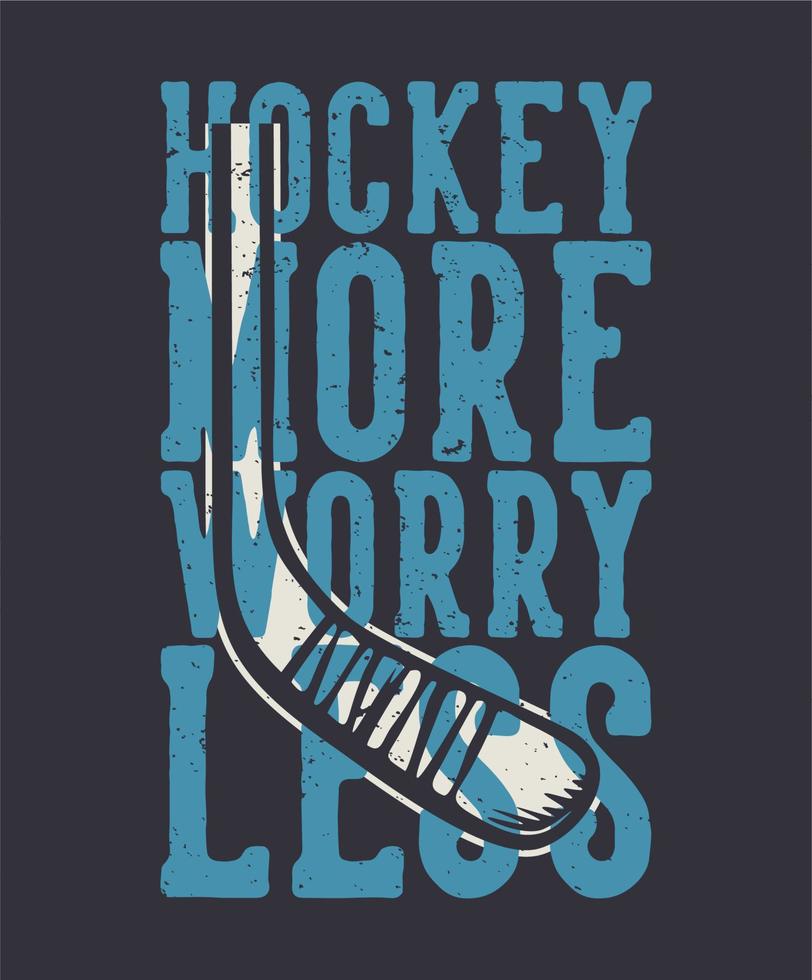 t shirt design hockey più preoccupati di meno con l'illustrazione vintage del bastone da hockey vettore