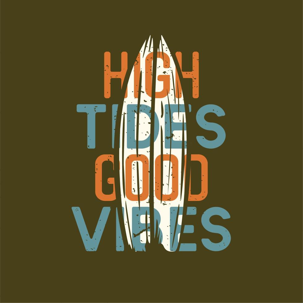 t-shirt design slogan tipografia alte maree buone vibrazioni con illustrazione vintage tavola da surf vettore
