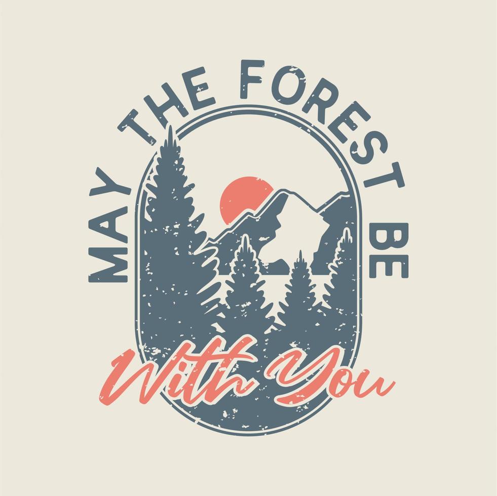 tipografia slogan vintage che la foresta sia con te per il design della maglietta vettore