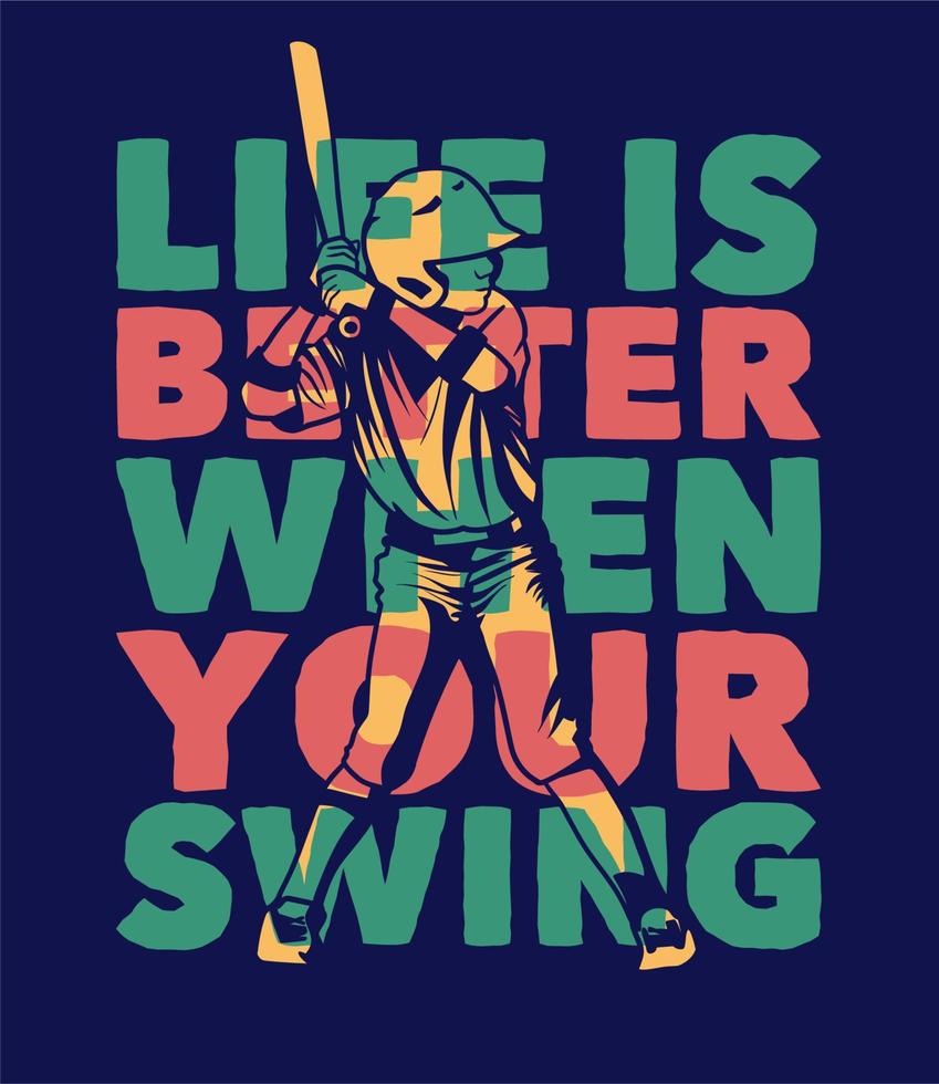 la vita del design del poster è migliore quando il tuo swing con il giocatore di baseball che tiene in mano un'illustrazione vintage di pipistrello vettore