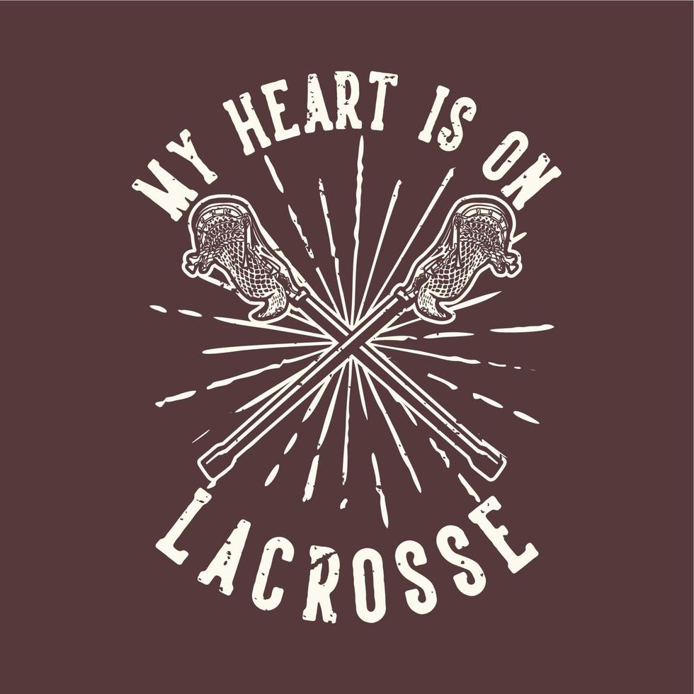 t-shirt design slogan tipografia il mio cuore è su lacrosse con illustrazione vintage bastone di lacrosse vettore