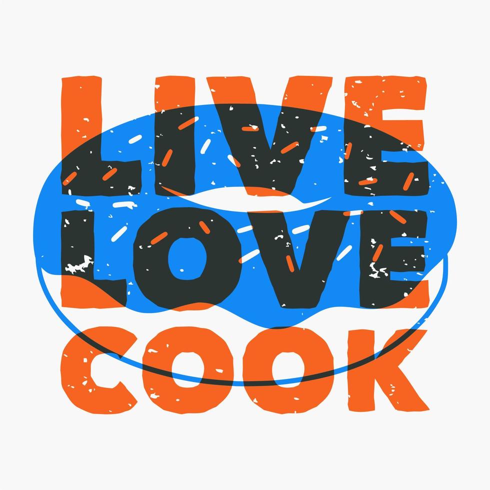 tipografia slogan vintage live love cook per il design della maglietta vettore