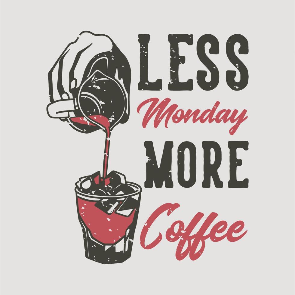 tipografia con slogan vintage meno lunedì più caffè per il design della maglietta vettore