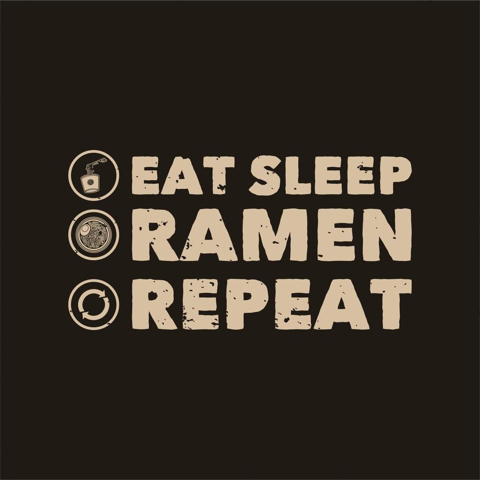 tipografia slogan vintage mangiare dormire ramen ripetere per il design della maglietta vettore