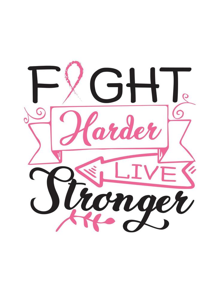 combatti più duramente vivi più forte tipografia di design per magliette di cancro al seno, design di merci scritte. vettore
