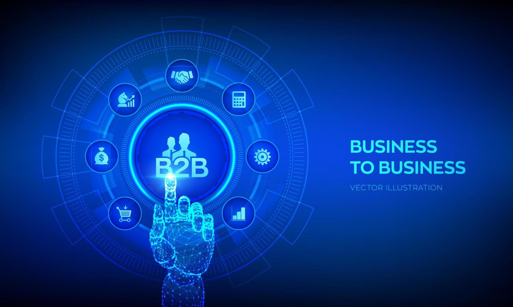 b2b. vendite business-to-business, metodo di vendita b2b, concetto di business all'ingrosso su schermo virtuale. concetto di collaborazione e partenariato. interfaccia digitale commovente della mano robotica. illustrazione vettoriale. vettore