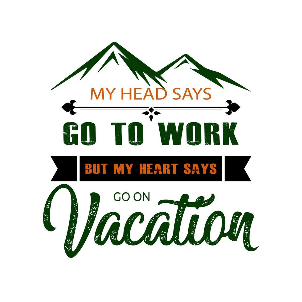 la mia testa dice di andare a lavorare ma il mio cuore dice di andare in vacanza. maglietta da viaggio. camicia avventura. vettore