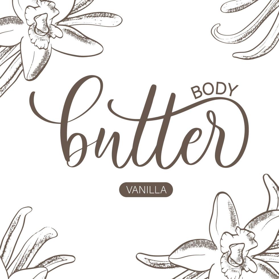 burro per il corpo - iscrizione calligrafica. progettazione dell'etichetta dell'imballaggio dei cosmetici, cura personale con l'illustrazione del fiore di vaniglia. vettore