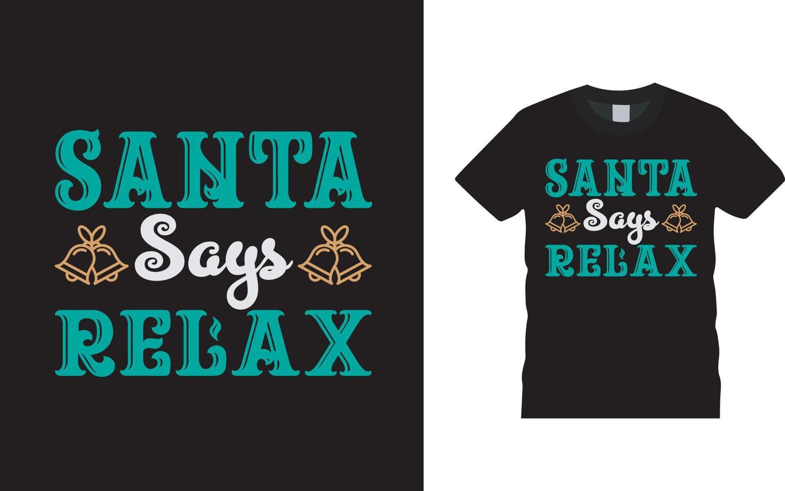 Babbo Natale dice relax maglietta di natale design, abbigliamento, illustrazione vettoriale, modello grafico, stampa su richiesta, tessuti, stile retrò, tipografia, vintage, maglietta di natale vettore