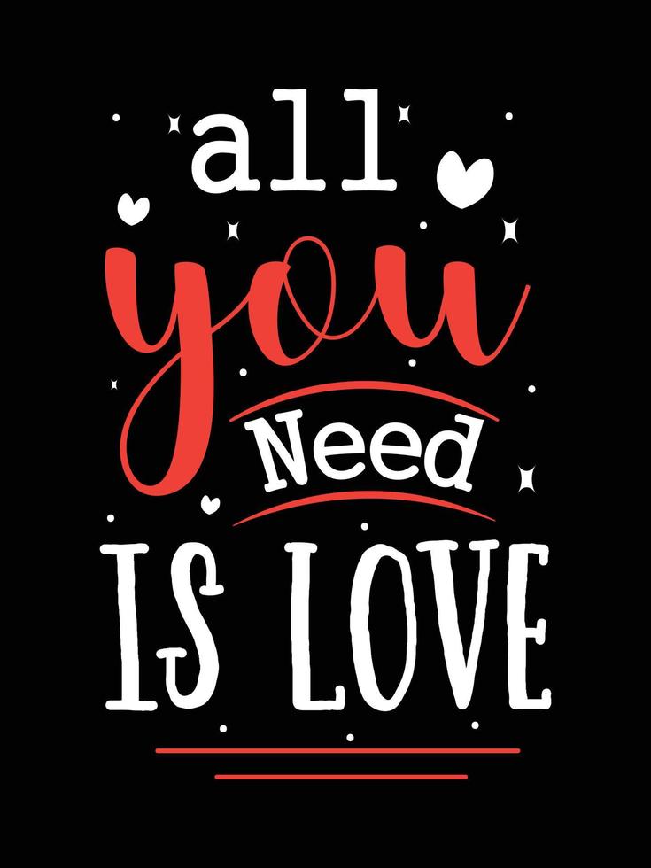tutto ciò di cui hai bisogno è l'amore. amore citazioni design tipografia t-shirt. vettore
