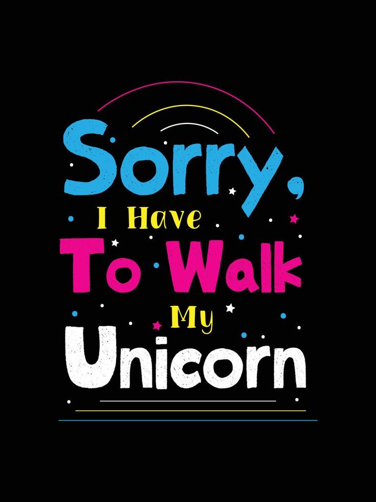 scusa devo camminare sul mio unicorno .unicorno t-shirt design. vettore