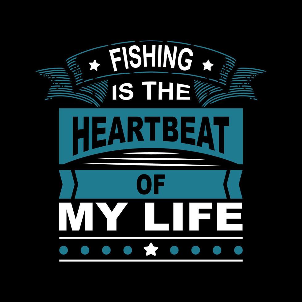 la pesca è il battito cardiaco della mia vita, il design della maglietta da pesca tipografia vettore