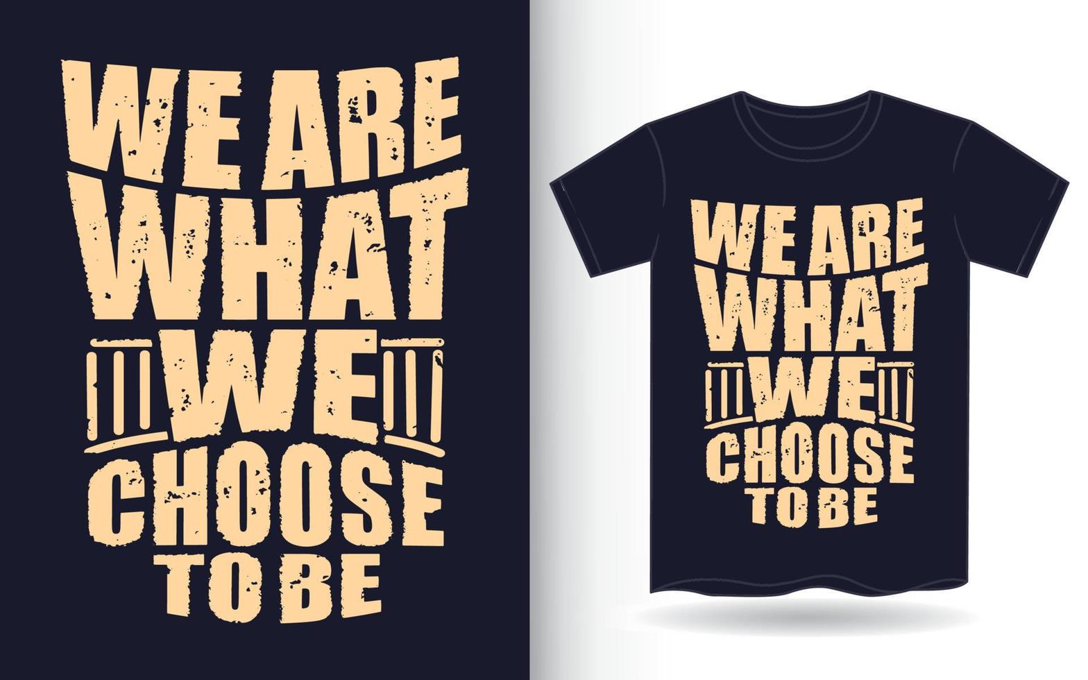 siamo ciò che scegliamo di essere una maglietta tipografica vettore