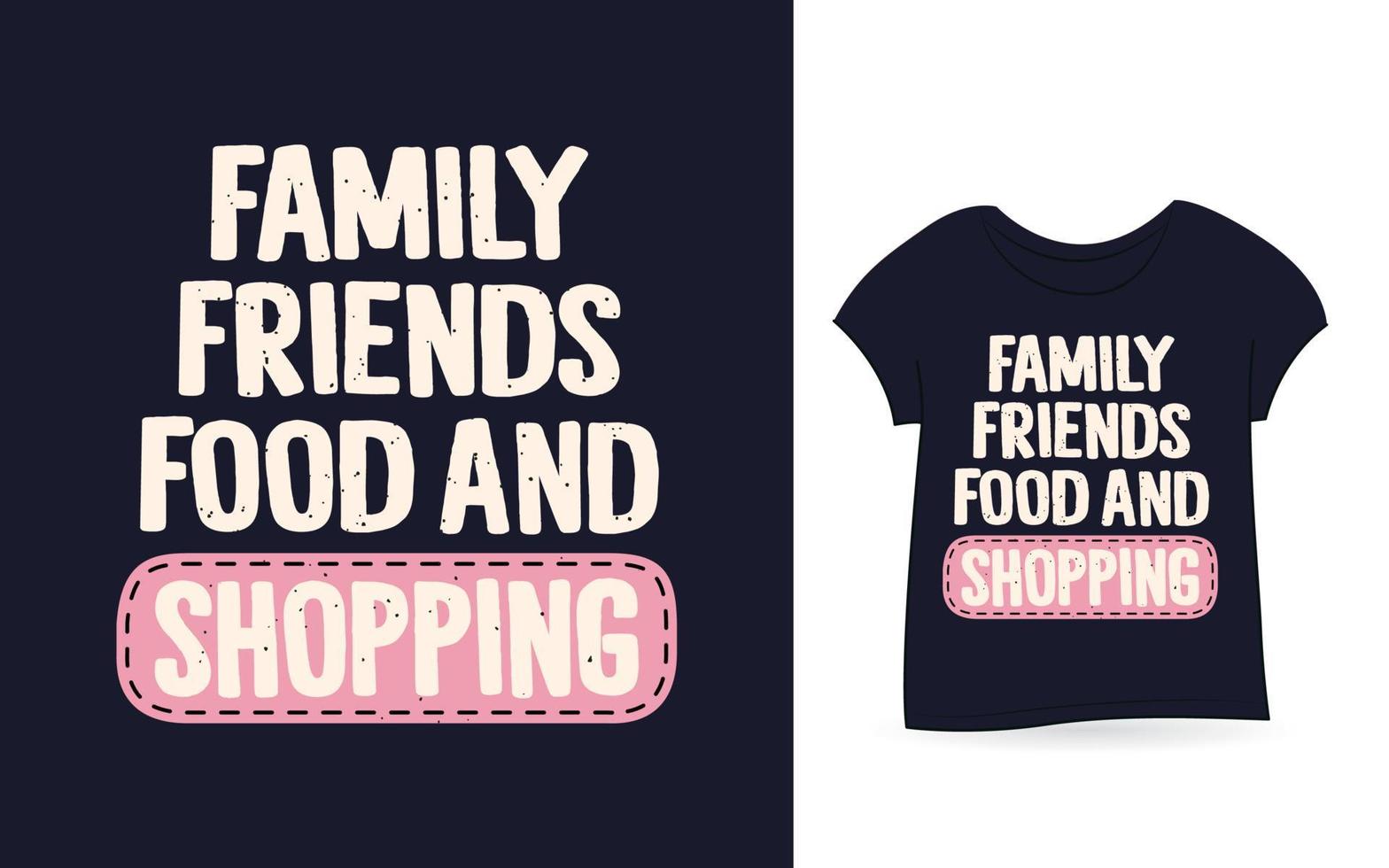 maglietta di tipografia di cibo e shopping di amici di famiglia vettore