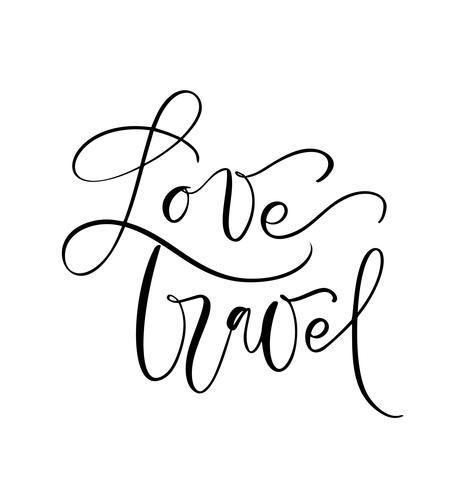 Testo disegnato a mano Love Travel vector inspirational lettering design per poster, volantini, t-shirt, cartoline, inviti, adesivi, banner. Calligrafia moderna isolato su uno sfondo bianco