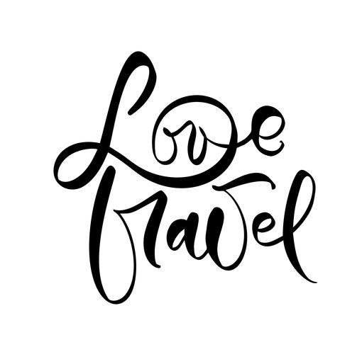 Testo disegnato a mano Love Travel vector inspirational lettering design per poster, volantini, t-shirt, cartoline, inviti, adesivi, banner. Calligrafia moderna isolato su uno sfondo bianco