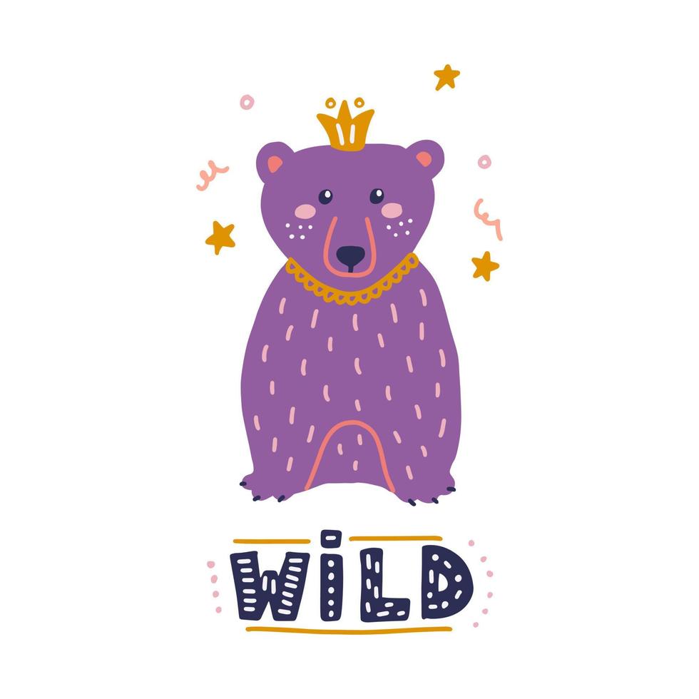 simpatico orso con corona e scritta a mano selvaggia, illustrazione vettoriale piatta, arredamento per la scuola materna, design di cartoline, poster, stampa per vestiti